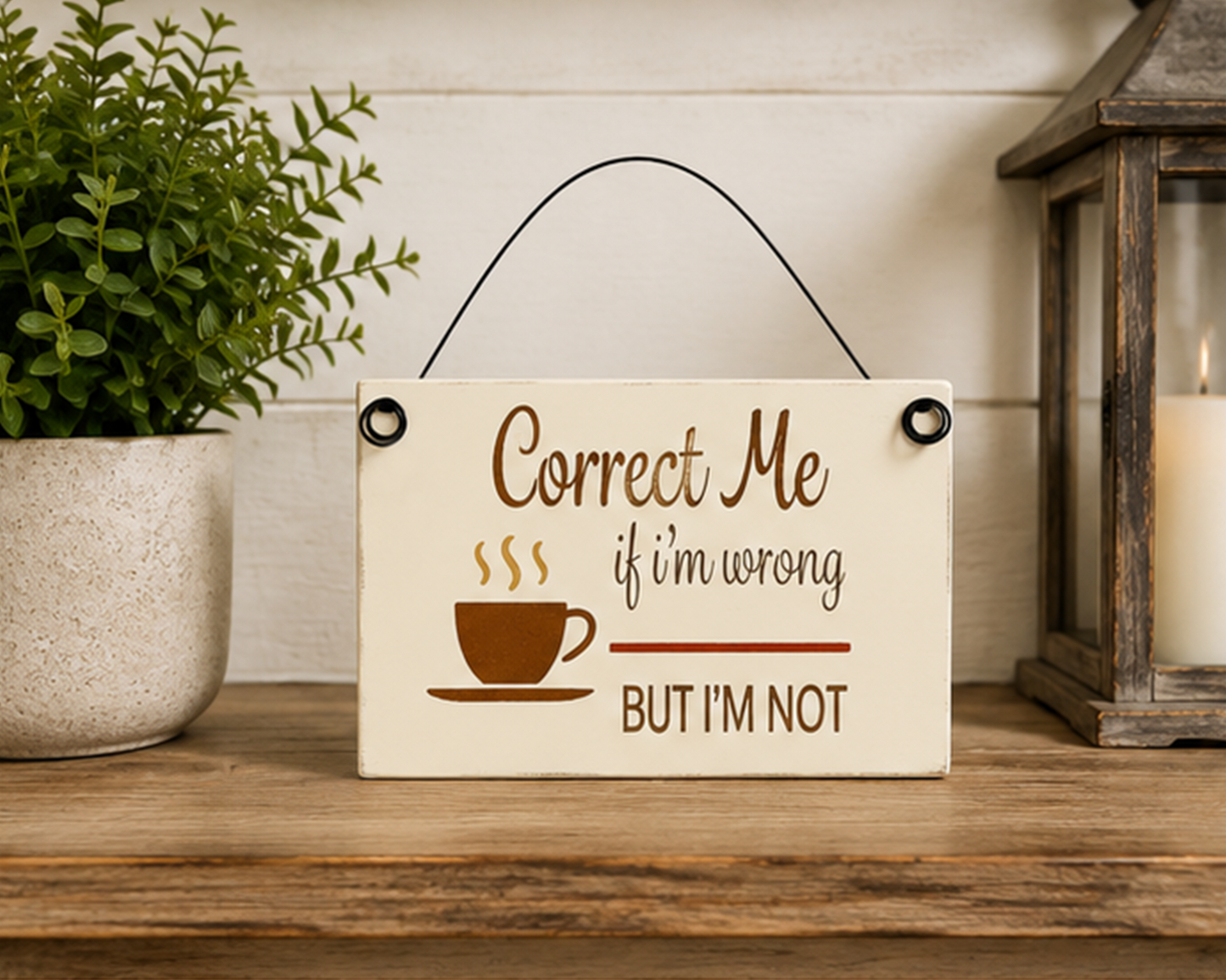 Wood Sign - Correct Me If I'm Wrong