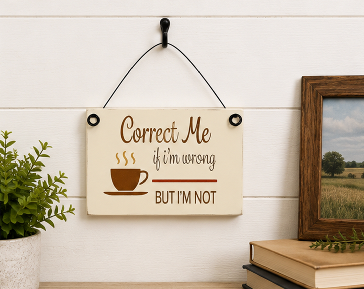 Wood Sign - Correct Me If I'm Wrong