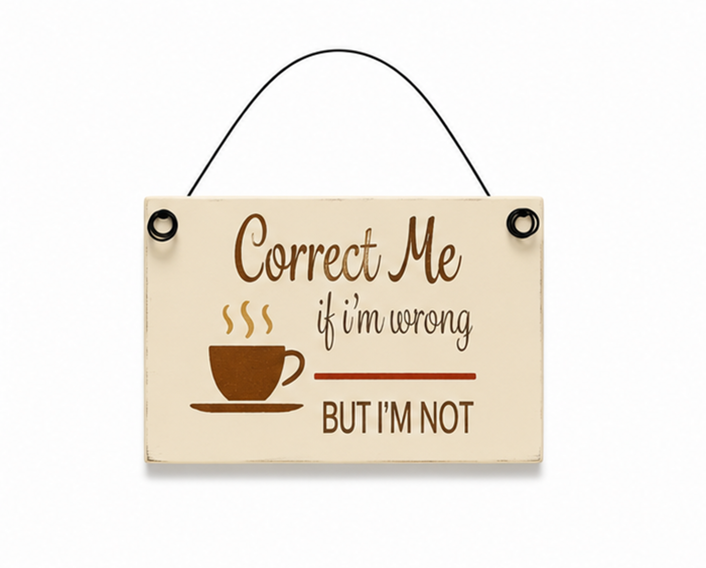 Wood Sign - Correct Me If I'm Wrong